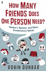How Many Friends Does One Person Need?: Dunbar's Number and Other