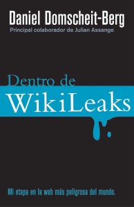 Daniel Domscheit-Berg, WikiLeaks Daniel Domscheit-Berg. Inside Wikileaks: My Time at the World's Most Dangerous Website